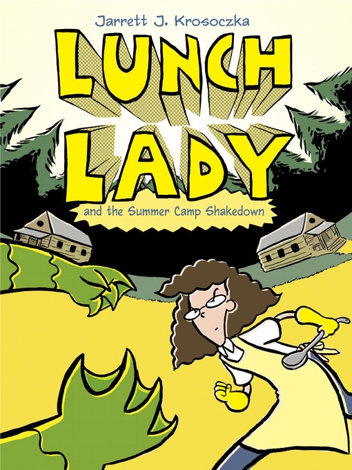 Title details for Lunch Lady and the Summer Camp Shakedown by Jarrett J. Krosoczka - Available